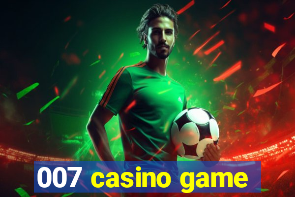 007 casino game