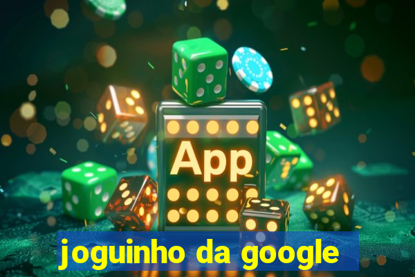 joguinho da google