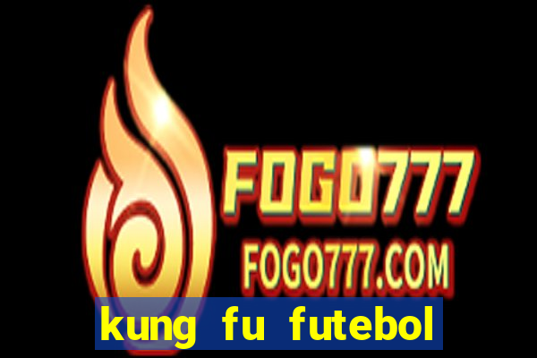 kung fu futebol clube assistir