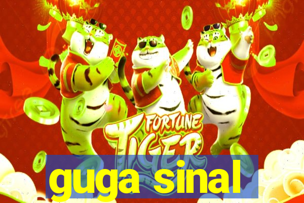 guga sinal
