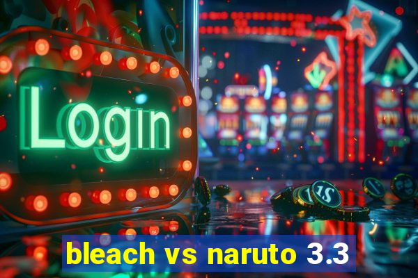 bleach vs naruto 3.3