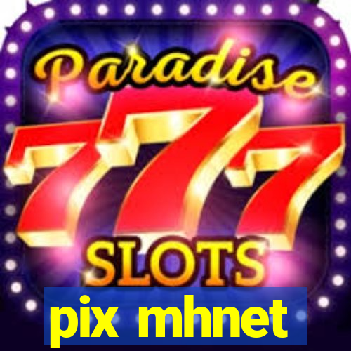 pix mhnet