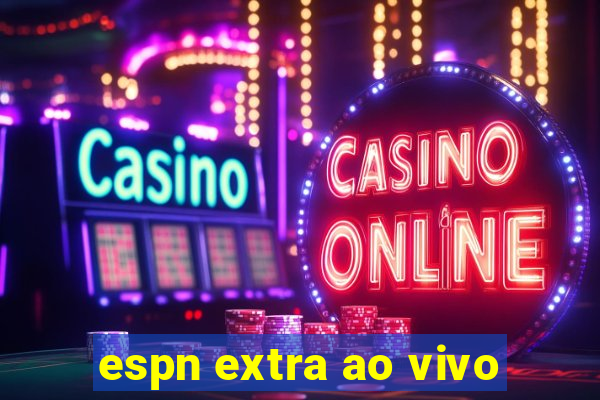 espn extra ao vivo