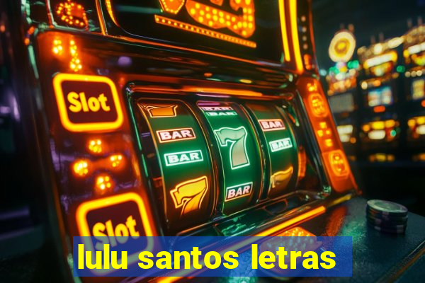 lulu santos letras