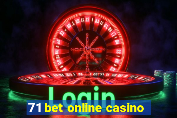 71 bet online casino