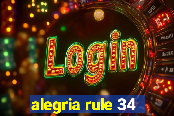 alegria rule 34