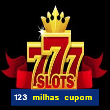 123 milhas cupom de desconto