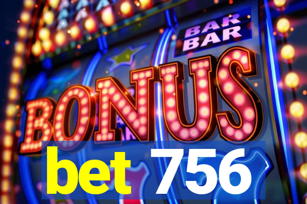 bet 756
