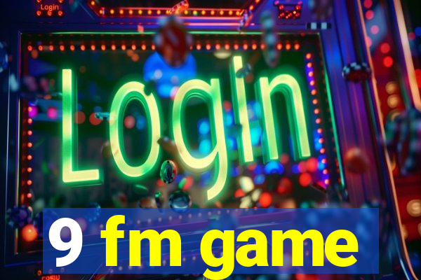9 fm game