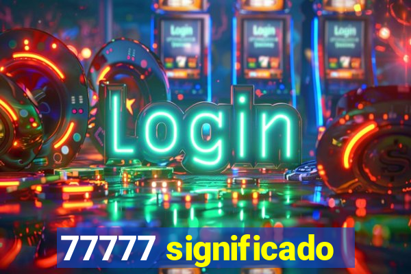 77777 significado