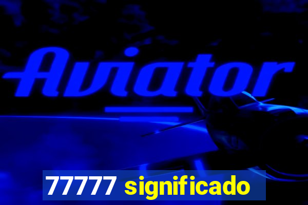 77777 significado