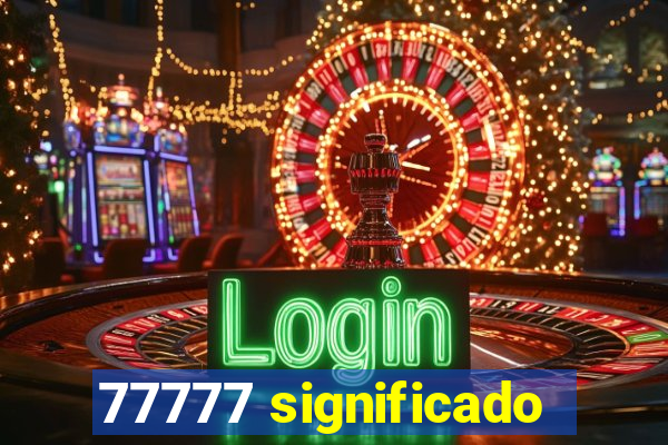 77777 significado