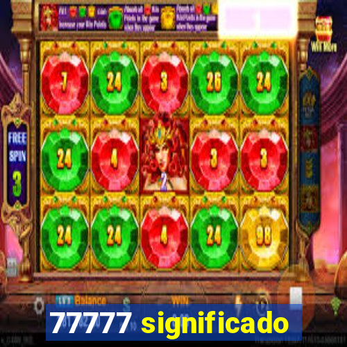 77777 significado