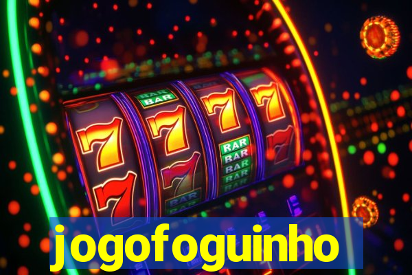 jogofoguinho