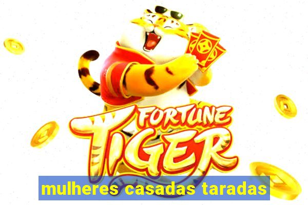 mulheres casadas taradas