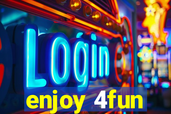 enjoy 4fun