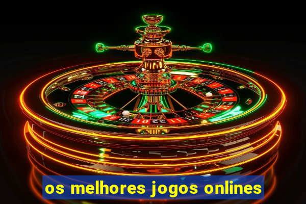 os melhores jogos onlines