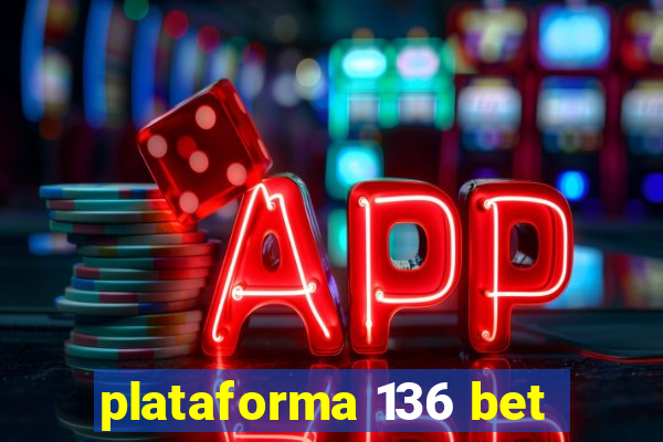 plataforma 136 bet