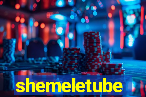 shemeletube