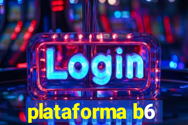 plataforma b6
