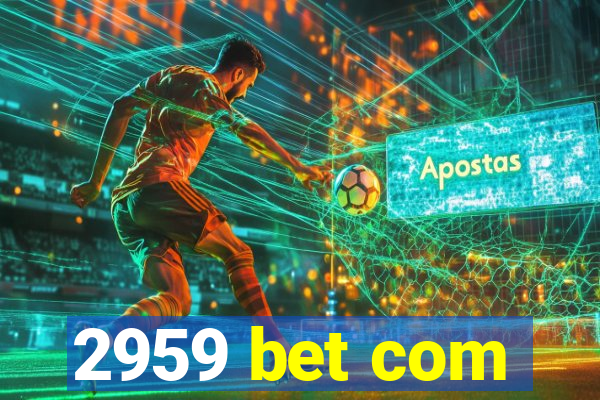 2959 bet com
