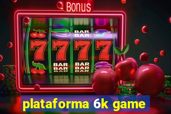 plataforma 6k game