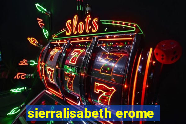 sierralisabeth erome