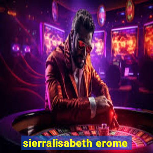 sierralisabeth erome