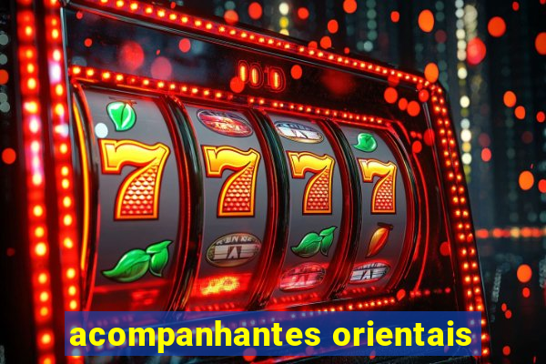 acompanhantes orientais