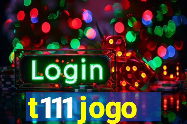 t111 jogo
