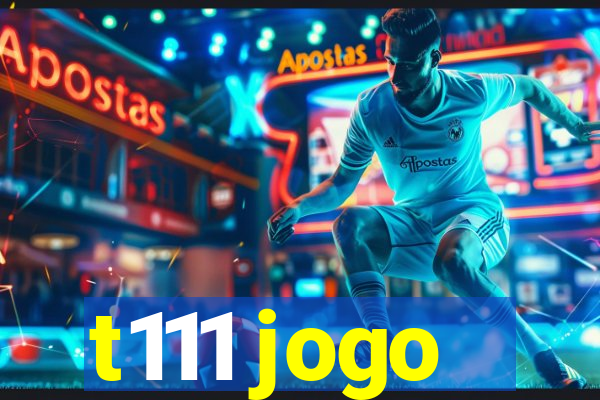 t111 jogo