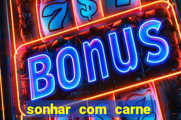 sonhar com carne de porco jogo do bicho
