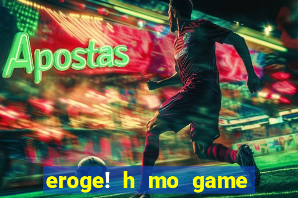 eroge! h mo game mo kaihatsu