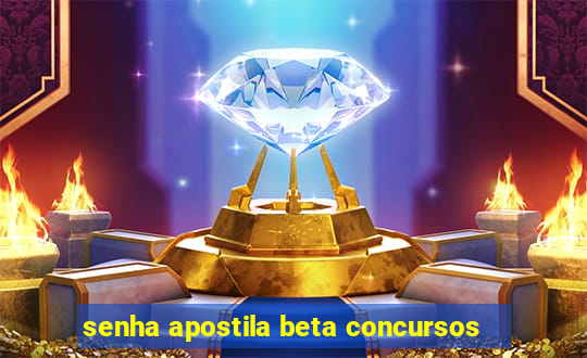 senha apostila beta concursos