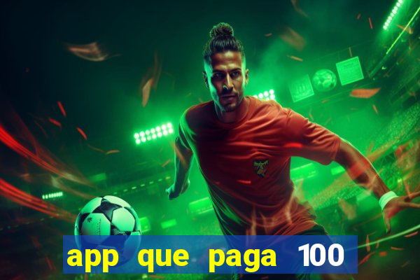 app que paga 100 reais por dia