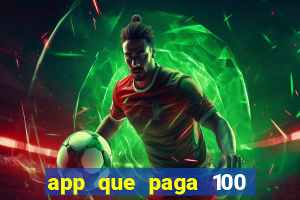 app que paga 100 reais por dia
