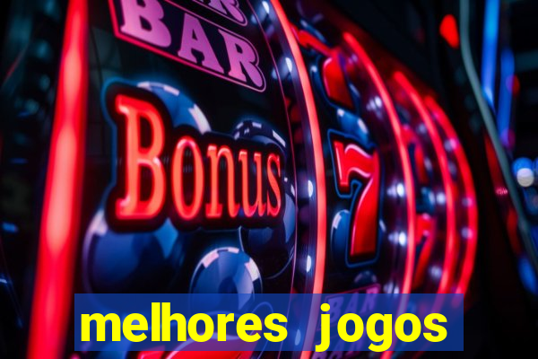 melhores jogos estrela bet