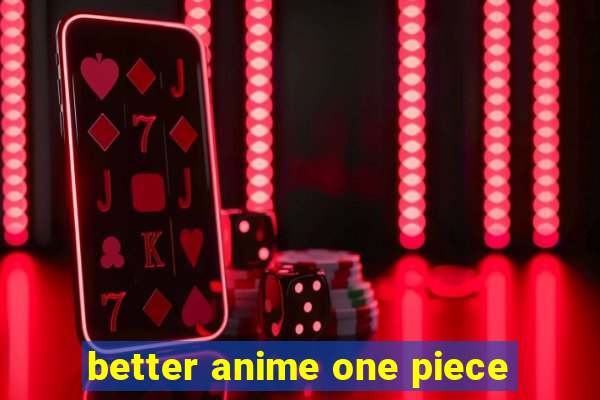 better anime one piece