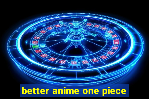 better anime one piece