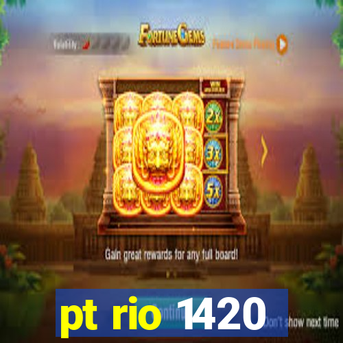pt rio 1420