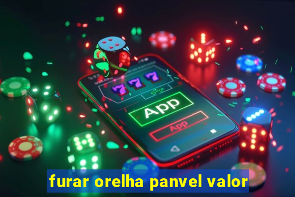 furar orelha panvel valor