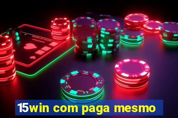 15win com paga mesmo