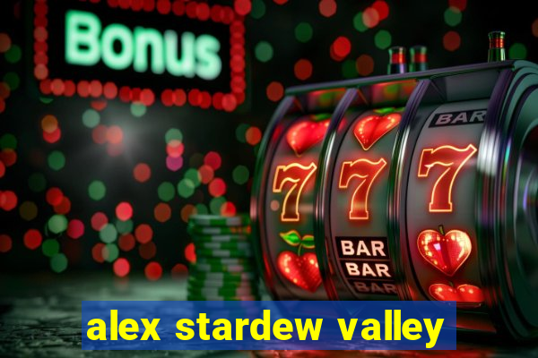alex stardew valley