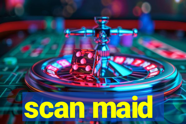 scan maid