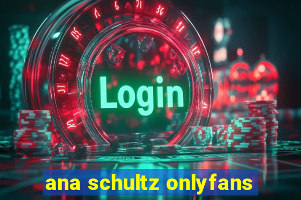 ana schultz onlyfans