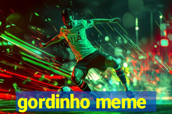 gordinho meme