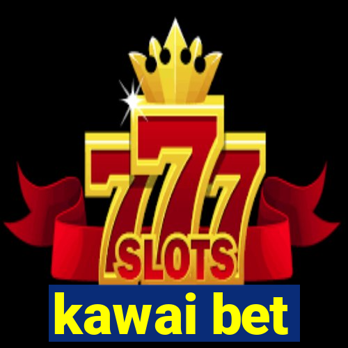kawai bet