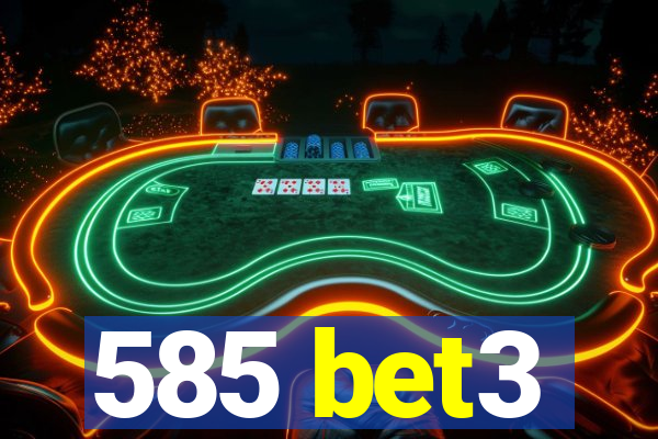 585 bet3