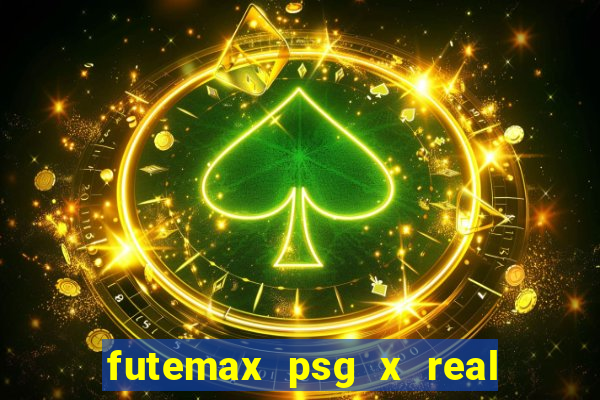 futemax psg x real madrid ao vivo