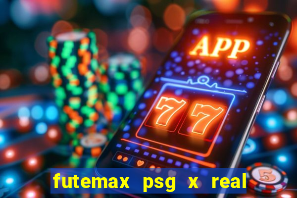 futemax psg x real madrid ao vivo